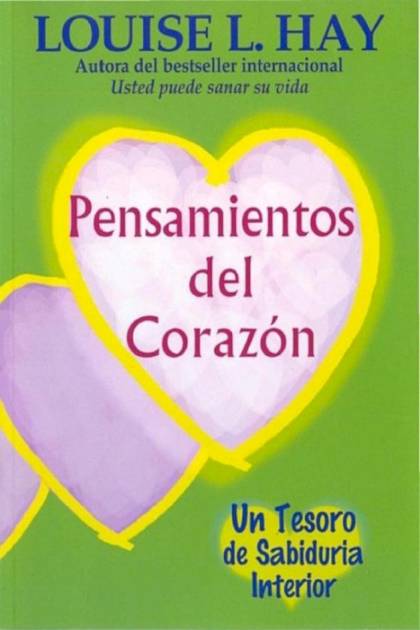 Pensamientos Del Corazon Heart Thoughts UN TESORO DE SABIDURIA INTERIOR A TREASURY OF IN Louise L Hay - Pangea Ebook