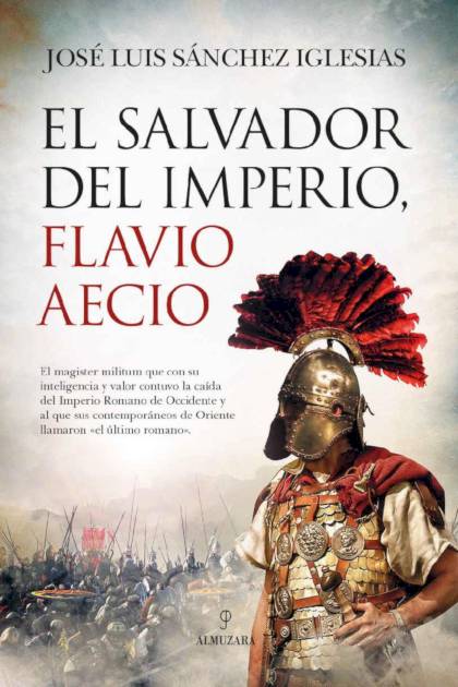 El salvador del Imperio Flavio Aecio José Luis Sánchez Iglesias - Pangea Ebook