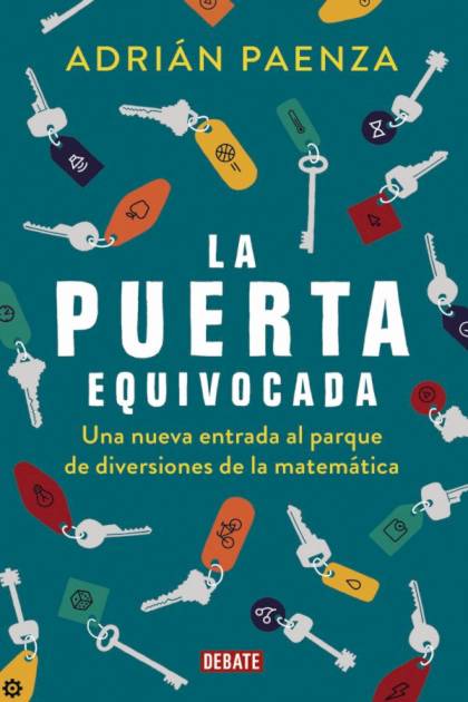 La puerta equivocada Una nueva entrada al parque de diversiones de la matemática Adrián Paenza - Pangea Ebook