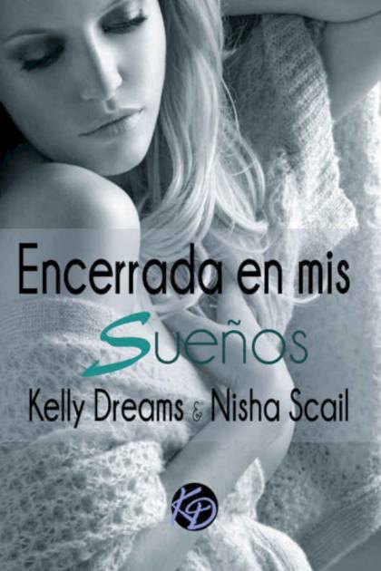 Encerrada en Mis Sueños Relatos Cortos Románticos y Eróticos Kelly Dreams - Pangea Ebook