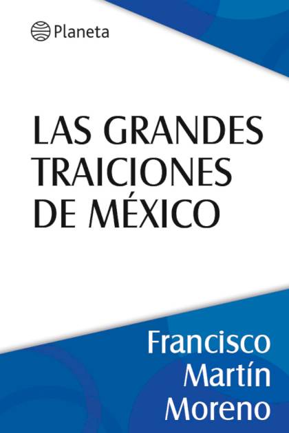 Las Grandes Traiciones De Mexico Martin Moreno Francisco - Pangea Ebook
