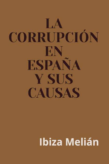 La Corrupcion En España Y Sus Causas Melian Ibiza - Pangea Ebook