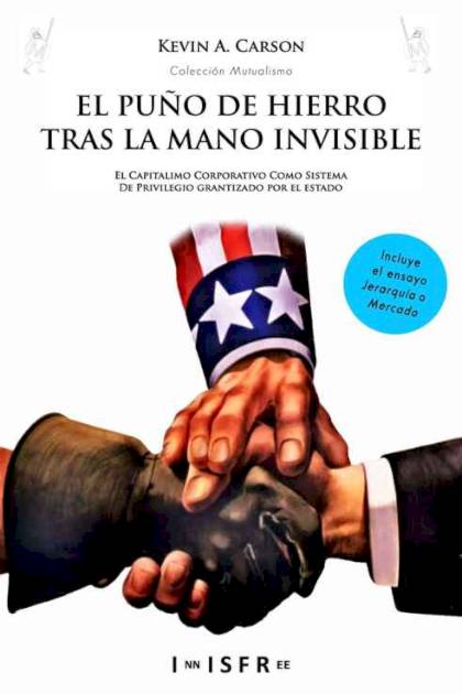El Puño De Hierro Tras La Mano Invisible Carson Kevin A - Pangea Ebook