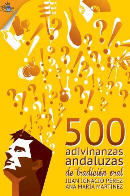 500 Adivinanzas Populares Andaluzas Perez Juan Ignacio Y Martinez Ana Maria - Pangea Ebook