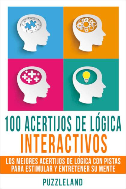 100 Acertijos De Logica Interactiva Puzzleland - Pangea Ebook