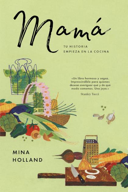 Mama Tu Historia Empieza En La Cocina Holland Mina - Pangea Ebook