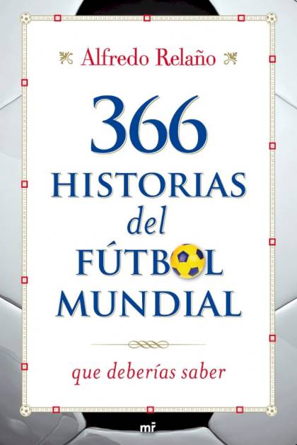 366 Historias Del Futbol Mundial Que Relaño Alfredo - Pangea Ebook