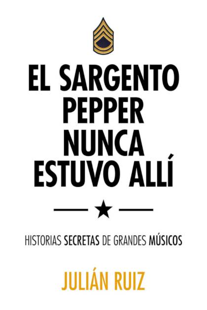El Sargento Pepper Nunca Estuvo Alli Ruiz Julian - Pangea Ebook
