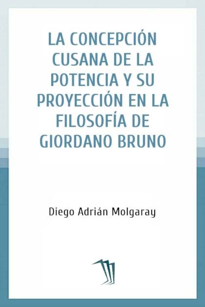 La Concepcion Cusana De La Potencia Y Su Molgaray Diego Adrian - Pangea Ebook