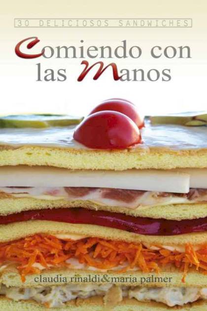 Comiendo Con Las Manos 30 Deliciosos Rinaldi Claudia Y Palmer Maria - Pangea Ebook