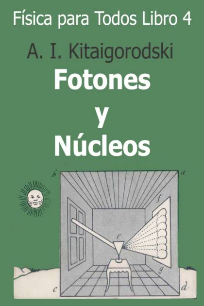 Fisica Para Todos IV Fotones Y Nucleos Landau L D Y Kitaigorodoski A I - Pangea Ebook