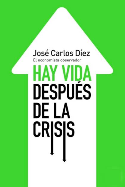 Hay Vida Despues De La Crisis Diez Jose Carlos - Pangea Ebook