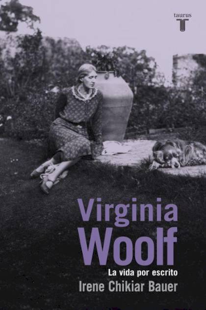 Virginia Woolf La Vida Por Escrito Chikiar Bauer Irene - Pangea Ebook