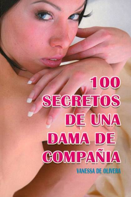 100 secretos de una dama de compañía Vanessa de Oliveira - Pangea Ebook