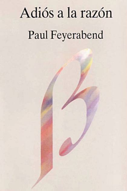 Adiós a la razón Paul Feyerabend - Pangea Ebook
