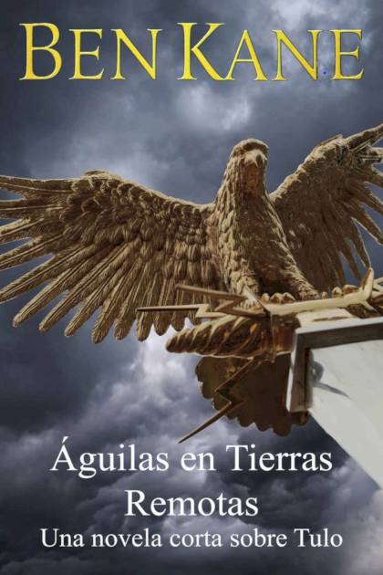 Águilas en tierras remotas Ben Kane - Pangea Ebook