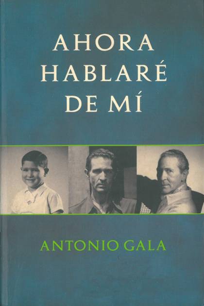 Ahora hablaré de mí Antonio Gala - Pangea Ebook