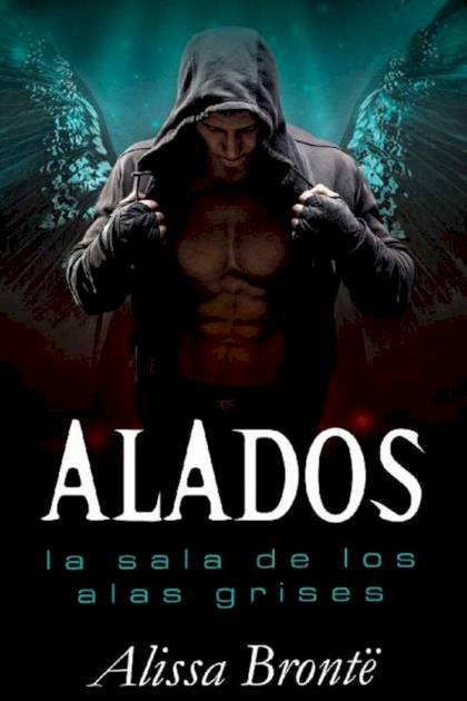 Alados La sala de los alas grises Alissa Brontë - Pangea Ebook