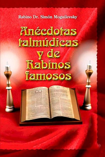 Anécdotas talmúdicas y de rabinos famosos Simón Moguilevsky - Pangea Ebook