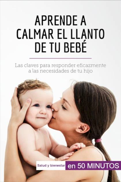 Aprende A Calmar El Llanto De Tu Bebe Dominique Van Der Kaa Pangea Ebook