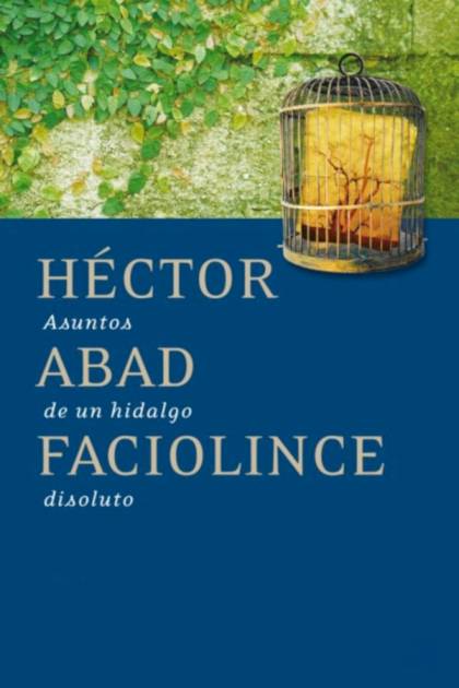 Asuntos de un hidalgo disoluto Héctor Abad Faciolince - Pangea Ebook