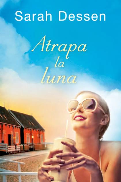 Atrapa la luna Sarah Dessen - Pangea Ebook