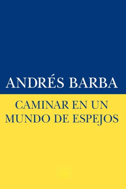 Caminar en un mundo de espejos Andrés Barba - Pangea Ebook