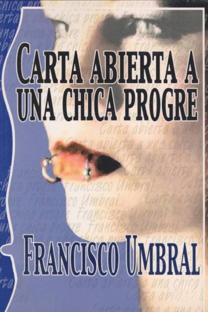 Carta abierta a una chica progre Francisco Umbral - Pangea Ebook