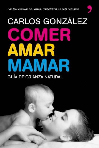 Comer amar mamar Carlos González - Pangea Ebook