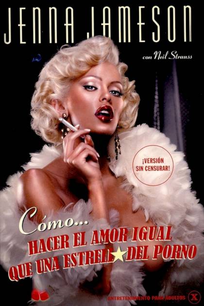 Cómo hacer el amor igual que una estrella del porno Jenna Jameson - Pangea Ebook