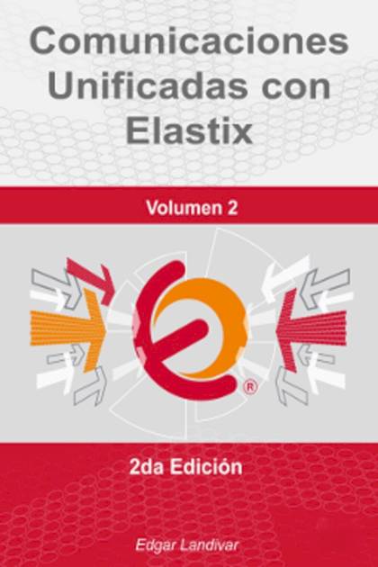 Comunicaciones unificadas con Elastix Volumen 2 Edgar Landívar - Pangea Ebook