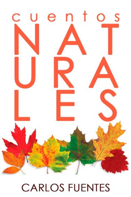 Cuentos Naturales Carlos Fuentes - Pangea Ebook