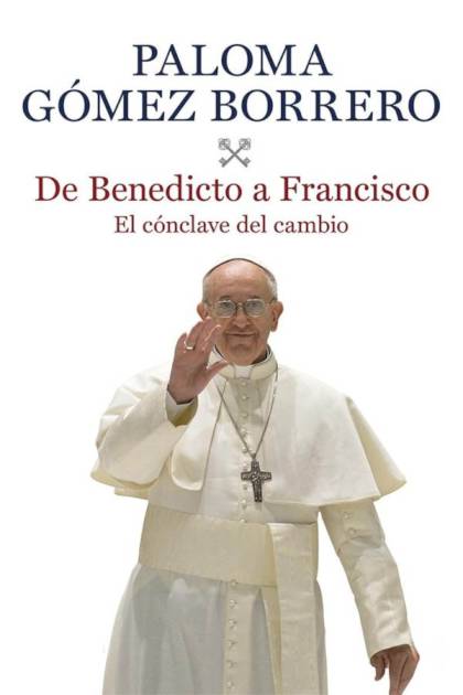 De Benedicto a Francisco Paloma Gómez Borrero - Pangea Ebook