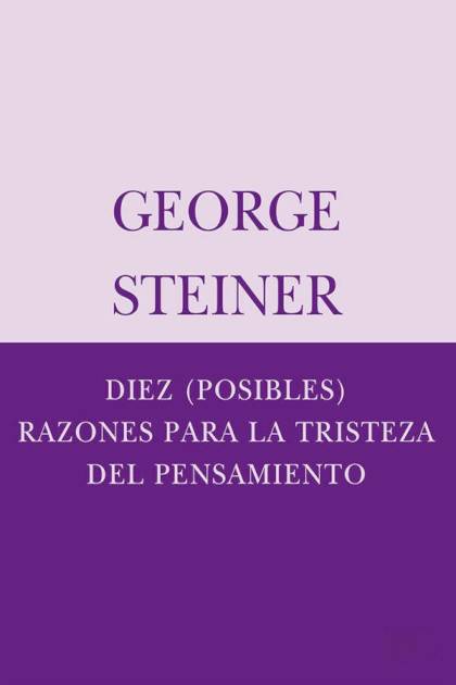 Diez posibles razones para la tristeza del pensamiento George Steiner - Pangea Ebook