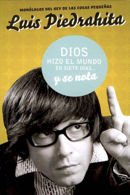 Dios hizo el mundo en siete días y se nota Luis Piedrahita - Pangea Ebook