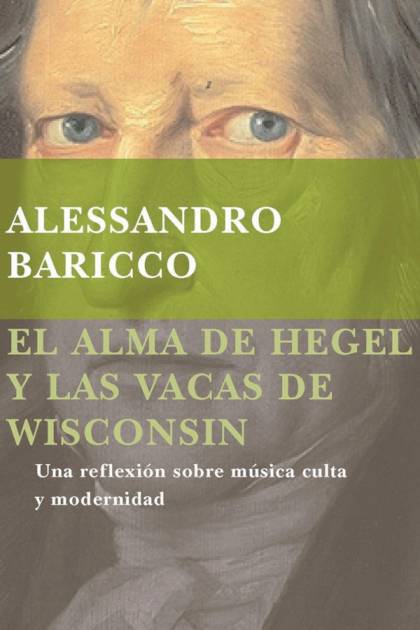 El alma de Hegel y las vacas de Wisconsin Alessandro Baricco - Pangea Ebook