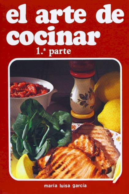 El arte de cocinar 1ª parte María Luisa García - Pangea Ebook