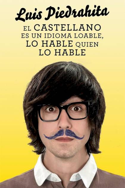 El castellano es un idioma loable lo hable quien lo hable Luis Piedrahita - Pangea Ebook