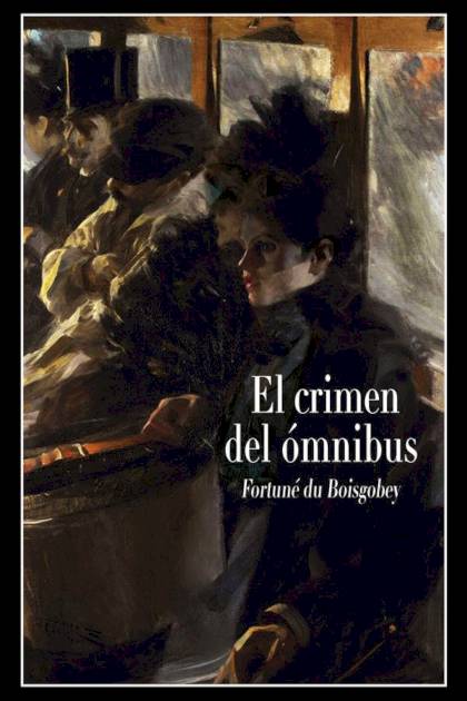 El crimen del ómnibus Fortuné du Boisgobey - Pangea Ebook