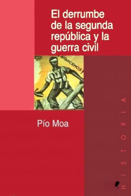 El derrumbe de la Segunda República y la guerra civil Pío Moa - Pangea Ebook