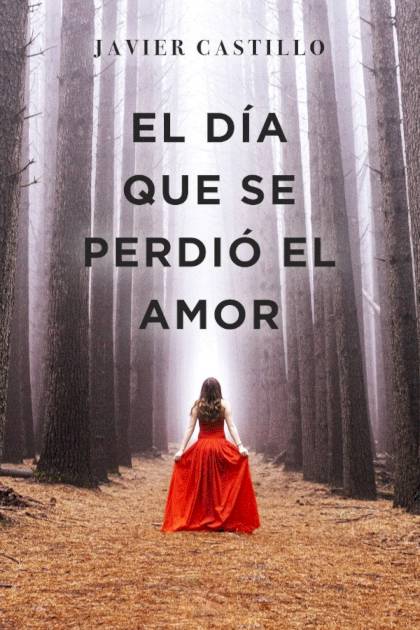 El día que se perdió el amor Javier Castillo - Pangea Ebook