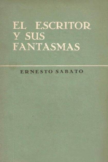 El escritor y sus fantasmas Ernesto Sabato - Pangea Ebook
