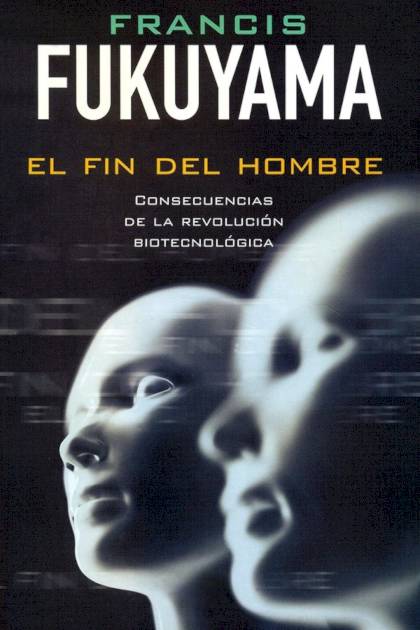 El fin del hombre Consecuencias de la revolución biotecnológica Francis Fukuyama - Pangea Ebook