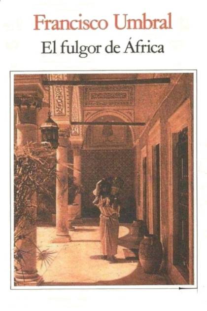 El fulgor de África Francisco Umbral - Pangea Ebook