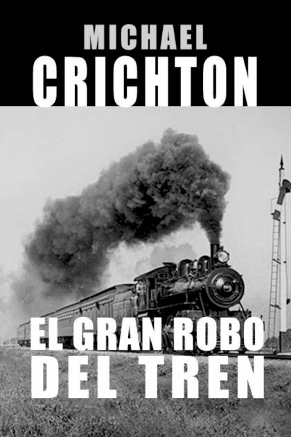El gran robo del tren Michael Crichton - Pangea Ebook