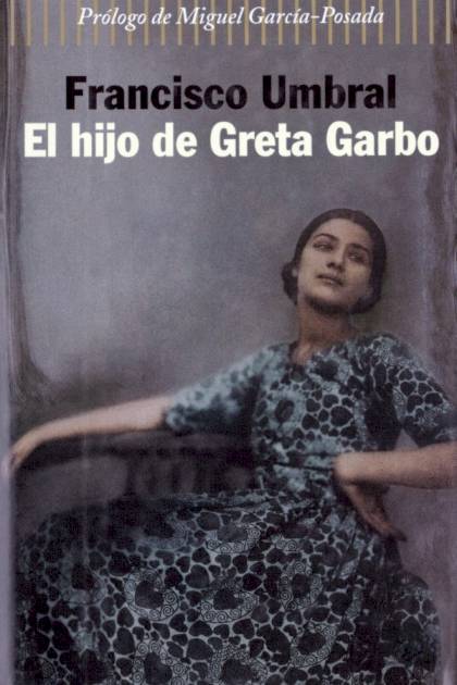 El hijo de Greta Garbo Francisco Umbral - Pangea Ebook