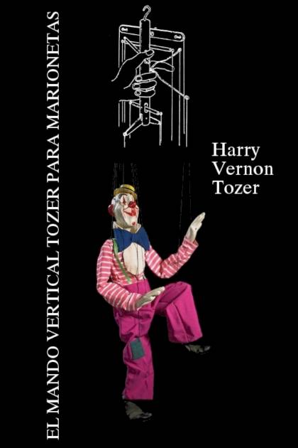 El mando vertical Tozer para marionetas Harry Vernon Tozer - Pangea Ebook