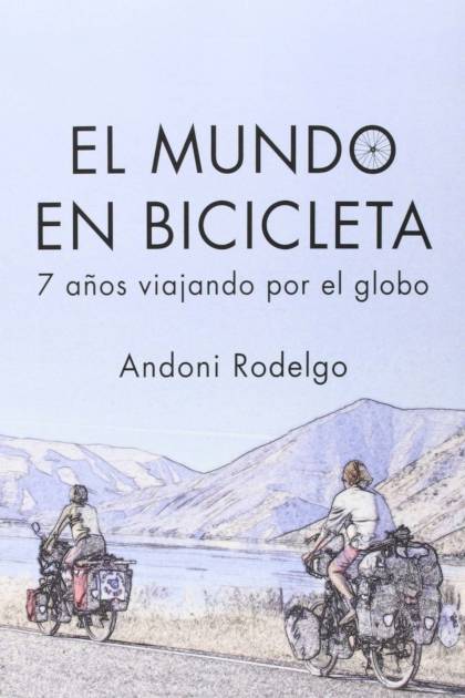 El mundo en bicicleta Andoni Rodelgo - Pangea Ebook