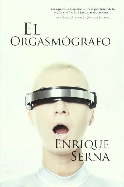 El orgasmógrafo Enrique Serna - Pangea Ebook