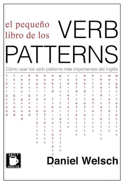 El pequeño libro de los verb patterns Daniel Welsch - Pangea Ebook